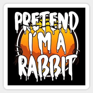 Pretend I'm A Rabbit Halloween 2021 Costume Halloween Scary, Horror, Happy Halloween Day 2021 Sticker